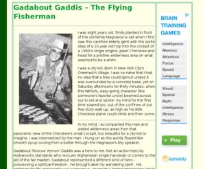 gadaboutgaddis.com: Gadabout Gaddis - The Flying Fisherman  - An American Legend
Gadabout Gaddis, also known as THE FLYING FISHERMAN  was a pioneer of early tv. He was the first outdoor show on TV. He thrilled millions of America with his loveable Grandfatherly personality and his love of the Outdoors. Read about ole Gad's exploits in these pages ... and remember a time in history when life was simple and precious.