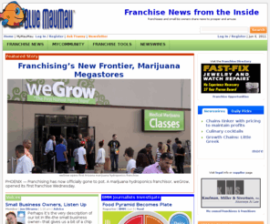 bluemaumau.org: Franchise news, small business opportunities | BlueMauMau
Today's franchise news, blogs, discussions, events, tools and community to prosper and amuse the franchisee and wannabee. Contains links to franchise info, largest online directory listing of over 2400 franchisors and Web's #1 franchisee community to help