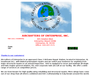 aircraftersofenterprise.com: AirCrafters of Enterprise, Inc., Approved Class 3 airframe repair station.
FAA Approved Class 3 airframe repair station with limited powerplant repairs equipped to serve and maintain all single and twin engine general aviation to include cessan and piper wing jigs.