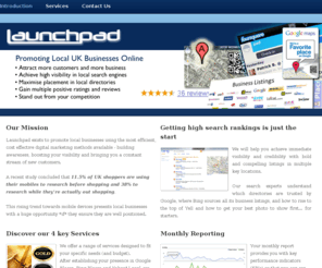 launchpad.co.uk: Launchpad - Local Business Promotion - Introduction
Launchpad exists to promote local businesses through digital marketing to build awareness, boost visibility and bring you a constant stream of new business.