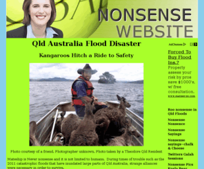 nonsensewebsite.com: Nonsense | Nonsense Sayings| English Nonsense - Roo nonsense in Qld Floods
Kangaroos in the wild normally hop away from humans. During the Qld floods in Australia even the 'roos made a nonsense of the unnatural flood event that hit them.