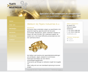 tojato.com: Tojato Industries b.v. - Veghel Nederland - Warmpersen, gieten, bewerken (draaien en frezen)
Specialist in het ontwerpen en vervaardigen van onderdelen in messing en aluminium