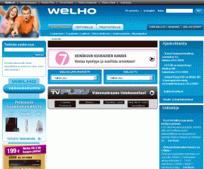welho.com: 
	Welho | Laajakaista, maksu-tv ja digilaitteet pääkaupunkiseudulla

Welholta Suomen paras kiinteä laajakaista ja mobiililaajakaista, laadukkaat digilaitteet ja noin 130 kanavan maksu-tv-tarjonta pääkaupunkiseudulla.