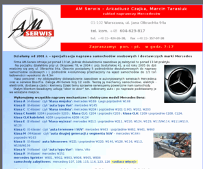 am-mercedes.waw.pl: AM Serwis, naprawy mercedesów Warszawa mechanika Mercedes Benz osobowy dostawczy
Prywatny warsztat samochodowy, naprawa Mercedes Warszawa: silniki, skrzynie biegów, zawieszenie, układ kierowniczy, tłumiki; naprawa elektroniki i elektryki samochodowej; klimatyzacja samochodowa.