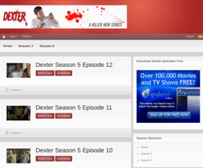 dexterseasonepisodes.com: Watch Dexter Season Episodes Online Free
Watch Dexter Season Episodes Online Free! Download and Stream Full Episodes of Dexter TV Series!