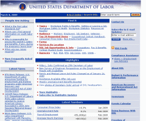 dol.gov: The U.S. Department of Labor Home Page
The U.S. Department of Labor is charged with preparing the American workforce for new and better jobs.  DOL is responsible for the administration and enforcement of over 180 federal statutes.