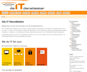 it-dienstleister.biz: Die IT Dienstleister
Als IT-Systemhaus realisieren wir - in Zusammenarbeit mit unseren Kunden - analytisch und zielstrebig komplexe EDV-Strukturen uvm.