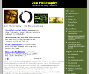 zen-philosophy.com: Zen Philosophy – the true meaning
This website helps people to understand how Zen Philosophy is being practiced from then and until now.