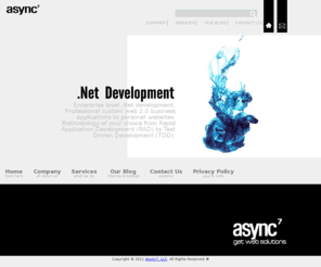 async7.com: Async7 | .Net Development Solutions
Async7 LLC provides .Net development services and is based out of Houston, TX.  Get profesionals that can help
    with web development, project management, web design and other automation tasks.