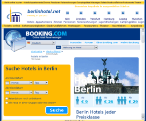 berlinhotel.net: Berlin online buchen - Hotels Appartements Zimmer Pensionen Restaurants Mietwagen
Berlin online buchen - Hotels Appartements Zimmer Pensionen Restaurants Ferienwohnungen Jugendherbergen Campingplätze Tickets Stadtrundfahrten Mietwagen Nachtleben Angebote Sehenswürdigkeiten