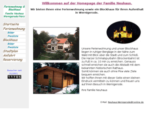 ferienwohnung-wernigerode.net: Ferienwohnung und Blockhaus in Wernigerode bei Familie Neuhaus
Wir, die Familie Neuhaus, stellen Ihnen hier unsere Ferienwohnung und unser Blockhaus fr Ihren Aufenthalt in Wernigerode vor.