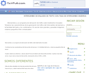 txtfull.com: TxtFull.com: Intercambio de enlaces contextuales para webmasters.
Intercambios de links con tasas de intercambios dinamicas