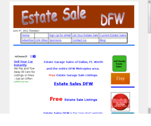 estatesalesindfw.com: Estate Sales and Garage Sales Dallas, Fort Worth, DFW, TX
Free Estate,  Garage, Tag and Yard Sale Listings for Dallas, Fort Worth, Arlington, DFW, Mid Cities, Plano, Richardson, Denton, McKinney, North Texas