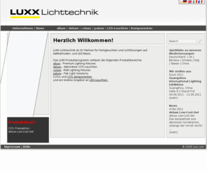 flachlicht.com: Luxx Lichttechnik GmbH: Start Luxx
Luxx Lichttechnik GmbH, Mit unseren CCFL / Lightstixx bieten wir eine der dünnsten Leuchtstoffröhren der Welt.