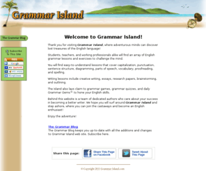 grammarisland.com: Grammar Island - English Grammar and Writing
Set sail for Grammar Island to discover a treasure trove of grammar and writing lessons, activities, and games for students, teachers, and adults.