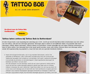 tattoobob.org: Tattoo laten zetten bij Tattoo Bob
Tatoeage laten zetten bij Tattoo Bob in Rotterdam. Al 41 jaar het adres voor het zetten van een tattoo, piercing, dermal anchor of voor schoonheidsbehandelingen