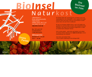 bioinsel-naturkost.biz: BioInsel Naturkost - Ihr Bioladen in Berlin-Schöneberg
Bioinsel - seit über 20 Jahren Ihr Bioladen in Berlin-Schöneberg. Bei uns können Sie aus einem großen Sortiment voll biologischer Naturkost wählen.