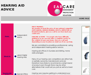 hearing-aid-advice.co.uk: Hearing aids with advice and tests for hearing loss. Dundee and Stirling
We can test for hearing loss and give advice and information on hearing aids to counter hearing loss and deafness. Based in Scotland we can visit you at home and give private and professional help by qualified practitioners.