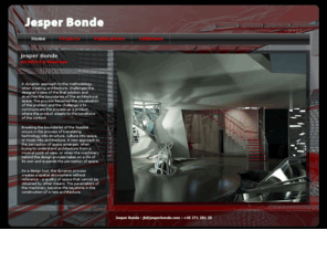 jesperbonde.com: Jesper Bonde
Jesper Bonde is working on projects within the fields of technology, architecture, culture, and music with a focus on the areas where they overlap or an interrelation occurs that results in a new approach to the subject. Still, with a Master of Arts in Architecture degree the majority of the projects have a point of departure in the field of architecture and deals with other art forms’ influence on space.