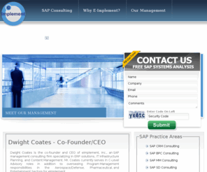 dwightcoates.com: Dwight Coates, eImplement Co-Founder and CEO | Dwight E. Coates
Dwight Coates is the co-founder and CEO of eImplement. As the Client Solution Manager for SAP America, Mr. Coates managed SAP implemention engagements across the Americas and Europe. Dwight's key competencies include SAP Core Module Management, Network Infrastructure/Administration, Business Warehouse/Reporting....