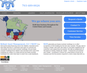 rammodular.com: Reliant Asset Management the Modular Building Industry's financial partner
Reliant Asset Management provides financing solutions for the Modular Building Industry by partnering with dealers on bid opportunities and by purchasing dealers existing operating leases.