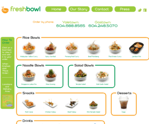 thefreshbowl.com: Order Online from Freshbowl Restaurant
Freshbowl Restaurant - Healthy, Fresh, Flavorful Southeast Asian Food in Yaletown, Vancouver, including To-Go and Delivery service in Downtown Vancouver.