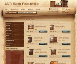 meble-holenderskie.net: Meble holenderskie - tanie, eleganckie, stylowe - ZAPRASZAMY!
Meble holenderskie - Zapraszamy na stronę internetową sklepu LDH Meble Holenderskie. Oferujemy Państu szerokiw wybór komód, stołów, krzeseł i wielu innych towarów.