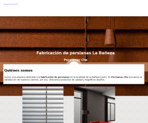 persianasche.com: Fabricación de persianas La Bañeza. Persianas Che
Fabricamos, instalamos y reparamos todo tipo de persianas.