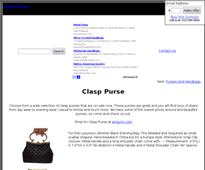 clasppurse.com: Clasp Purse: We have clasp purses on sale now.
Choose from a wide selection of clasp purses that are on sale now.