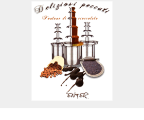 deliziedicioccolato.com: Delizie e fontane di cioccolato
Affitto e vendita di fontane di cioccolata, organizzazione catering. Rivenditore ufficiale chocolate delight