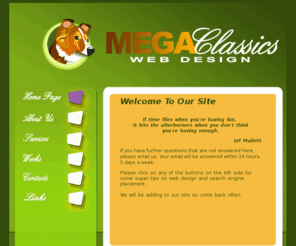 mega-classics.com: Mega-Classics Web Design offers web development at affordable prices
Mega-Classics Web Design offers web development at affordable prices.