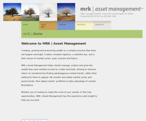 mrkassetmgt.com: MRK | Asset Management - Grand Rapids, Michigan Asset Management and Financial Planning Services
MRK Asset Management is a West Michigan company providing investment services and asset management that proactively monitors cycles and trends to take advantage of market fluctuation.