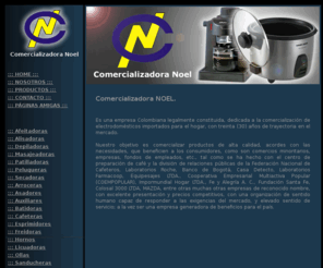 comercializadoranoel.com: Comercializadora Noel
Empresa dedicada a la comercializacion de electrodomesticos y electronicos en general.
