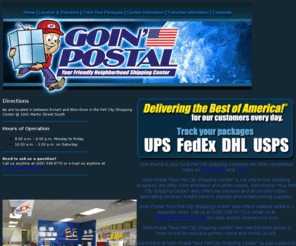 goinpostalpc.com: Goin' Postal Pell City Shipping Center.  Delivering FedEx, UPS, Postal Services
Goin' Postal.  The UPS Store Franchise, a FedEx Store, Pak Mail, Post Net, Contract postal station, or Postal Annex Franchise Alternative