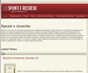 spunti.com.au: Spunti e Ricerche
SPUNTI E RICERCHE is a refereed journal of Italian Studies which seeks to encourage excellence in Italian Studies by providing a publication forum for scholarly research in Italian literature, the arts and culture. Only original material is published.