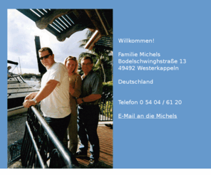 familie-michels.info: Visitenkarte der Familie Michels aus Westerkappeln
Dies ist die Visitenkarte der Familie Michels aus Westerkappeln (Deutschland)