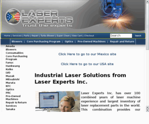 laserexperts.org: Fanuc, Amada, Tanaka, Koike, PRC, NTC, LVD, Mitsuubishi and Mazak Laser Experts
Laser Experts, Inc. is your one stop shop for all of your Co2 Industrial laser needs.  Service and parts.  Training and installations