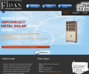 fidanmadeniesya.com: Fidan Madeni Eşya-Dosya Dolabı,Personel Dolabı,İlaç Dolabı, ve Ranza
Her türlü Metal dolap, İlaç Dolabı, Dosya Dolabı, Personel Dolabı ve Ranza gibi madeni eşya imalatında İzmir'de kalite ve güven