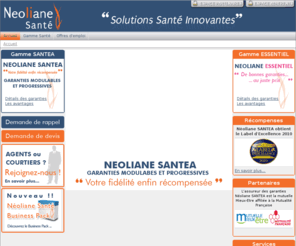 mutuelle-celibataire.com: NEOLIANE SANTEA : La dernière gamme complémentaire santé de neoliane santé. Votre fidélité enfin récompensée !
Nouveauté 2010 ! Gamme santé NEOLIANE SANTEA. Une complémentaire santé aux garanties modulables et progressives. Votre fidélité récompensée avec des reports très intéressants chaque année. Tableau de garanties, devis gratuit.