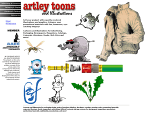 artleytoons.com: Artley Toons & Illustrations
Sell your product with expertly rendered illustrations and graphics. Enhance your promotional materials with fun, humorous, eye-catching imagery!