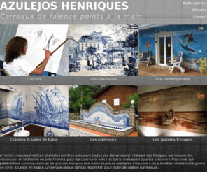 azulejos-henriques.com: AZULEJOS HENRIQUES - carreaux de faience peints à la main
A l'atelier, nos dessinatrices et artistes peintres exécutent toutes vos demandes en réalisant des fresques sur mesure; les classiques, en bichromie ou polychromes, pour les cuisines & salles de bains, mais aussi pour les extérieurs, pour ceux qui préfèrent les contemporains et les grandes fresques nos avons plusieurs exemples d'oeuvres à vous montrer. Décorer autrement, Azulejos en Alsace, une solution de déco unique dans la région Est.