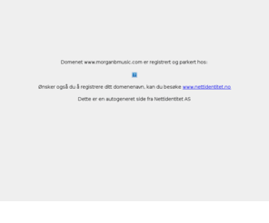 morganbmusic.com: Domenet er registrert og under utarbeidelse av Nettidentitet AS
