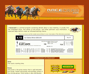 racecard.com: Racecard at RaceCard.com
Learn about the information a racecard displays and how a racecard can help you place a more informed bet during your next trip to the track.