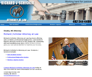 teamschick.com: Attorney Omaha, NE Richard J Schicker Attorney at Law
Richard J Schicker Attorney at Law has been offering accident, malpractice, and injury attorney services to Omaha, NE for 35 years. Call 402-344-4400