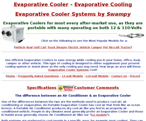 evaporative-cooler.com: !Evaporative Cooler systems suitable for evaporative swamp cooling.
Evaporative Cooler systems by Swampy are used for cooling the air 
anywhere there is 12-volts or 110-volts available in Dry Climates.