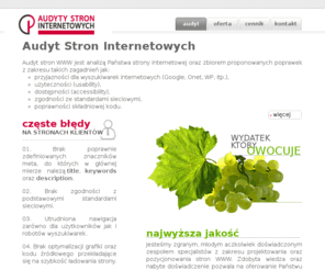 audyt-stron-www.info: Audyty Stron WWW, Audyt Stron Internetowych - Witamy Serdecznie
Twoja strona WWW nie przynosi zamierzonych zysków? Skorzystaj z wiedzy specjalistów w zakresie reklamy w internecie. Nasza specjalność to audyty stron internetowych. Zapraszamy do skorzystania z naszych usług.