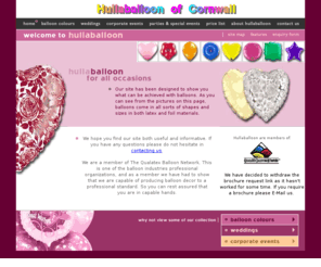 hullaballoon.com: Welcome To Hullaballoon
Planning a wedding, birthday party or a corporate event in Cornwall? We are professional balloon decorators who can decorate your event with balloon decorations with many thousands of different balloons