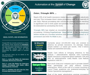 tribpa.net: Triangle BPA
Triangle BPA is a product and services company providing an innovative approach to increase claims auto-adjudication rates to 95%