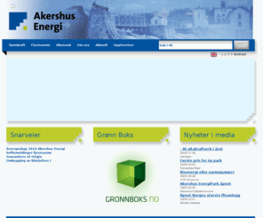 akershus-energi.biz: Akershus Energi
Gjennom selskapene Akershus Fjernvarme, Eidsvoll Fjernvarme, Bio Varme Akershus og Bio Varme skal Akershus Energi vokse innen miljøvennlig fjernvarme i årene som kommer.
Akershus Energi er en middels stor norsk vannkraftprodusent. Vår midlere årsproduksjon er 2,3 TWh. Hadde denne mengden strøm blitt produsert med fossile brensler, ville nesten to millioner tonn CO2 blitt sluppet ut i atmosfæren hvert år.