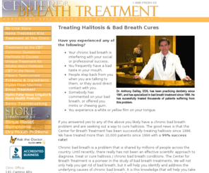 breathcure.com: Cure Halitosis | Cure Bad Breath | Cures Chronic Bad Breath | Get Rid of Bad Breath
The Center for Breath Treatment is a specialty clinic dedicated to treating halitosis. Professional care with a scientific approach that results in simple and inexpensive remedies for bad breath. 99% success rate!